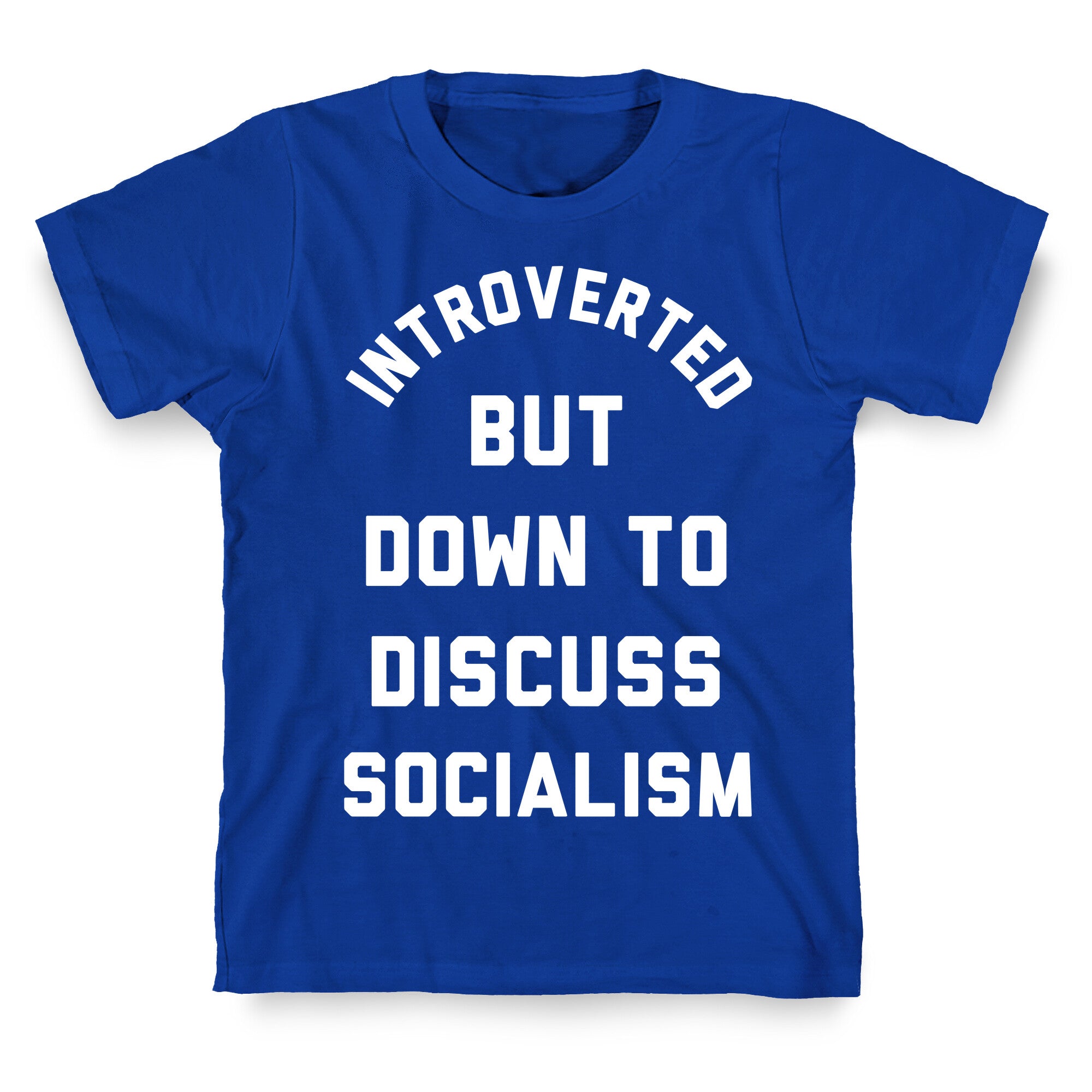 Introverted But Down To Discuss Socialism T-Shirt